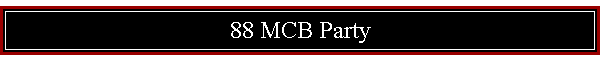 88 MCB Party