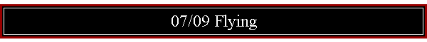 07/09 Flying